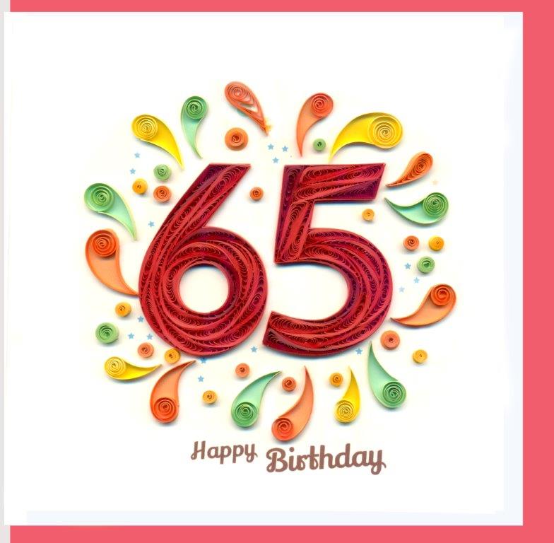 Hand Quilled Greeting Card Happy 65th Birthday #10687